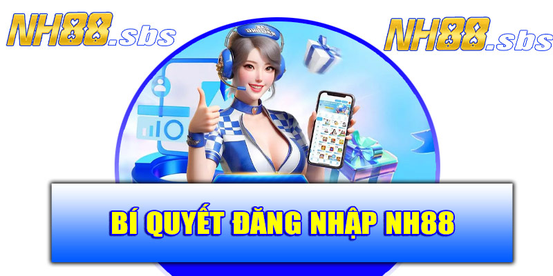 Bí quyết đăng nhập NH88