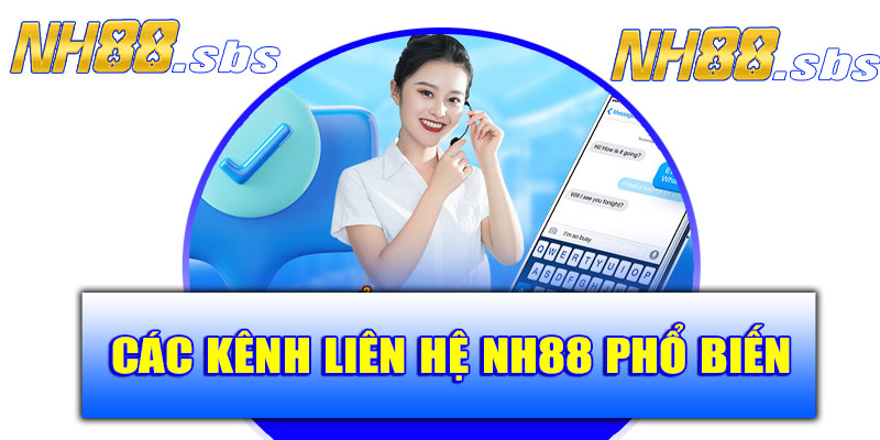 Các kênh liên hệ NH88 phổ biến