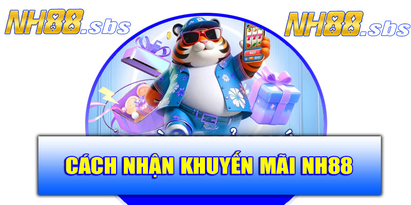 Hướng dẫn nhận khuyến mãi NH88 chi tiết