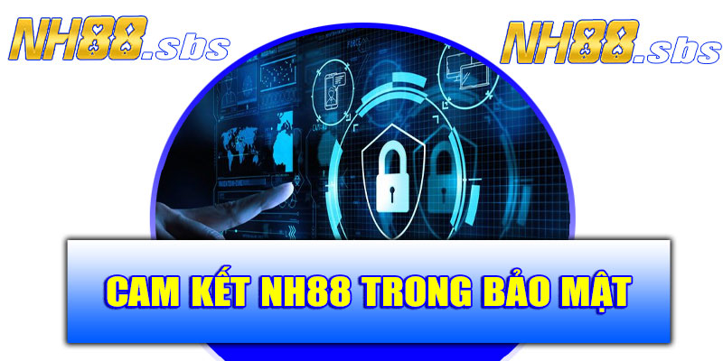 Cam kết của NH88 trong chính sách bảo mật