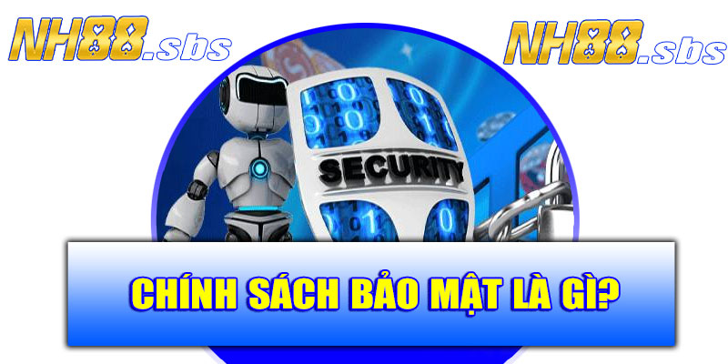 Chính sách bảo mật - Khái niệm chuẩn?
