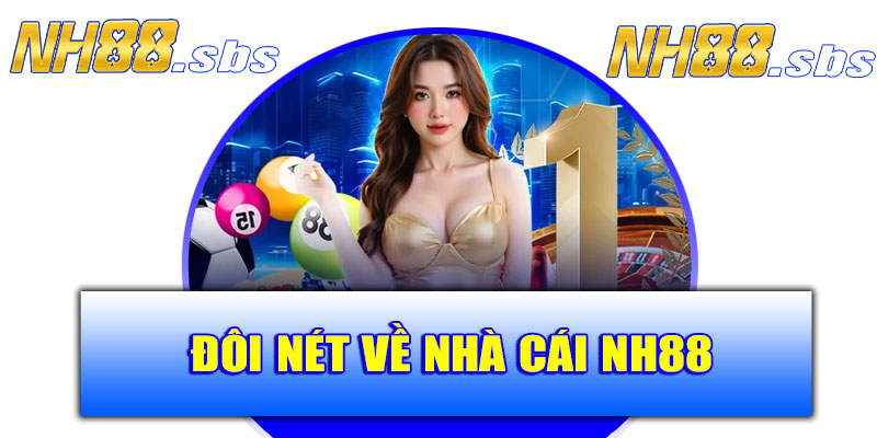 Đôi nét về nhà cái NH88