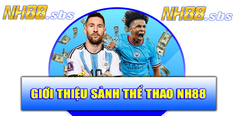Giới thiệu sảnh thể thao NH88