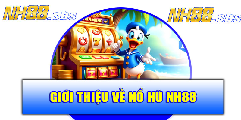 Giới thiệu về nổ hũ NH88
