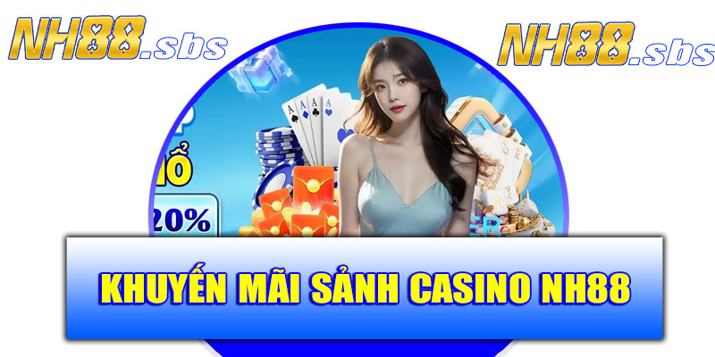 Khuyến mãi dành riêng cho Casino NH88