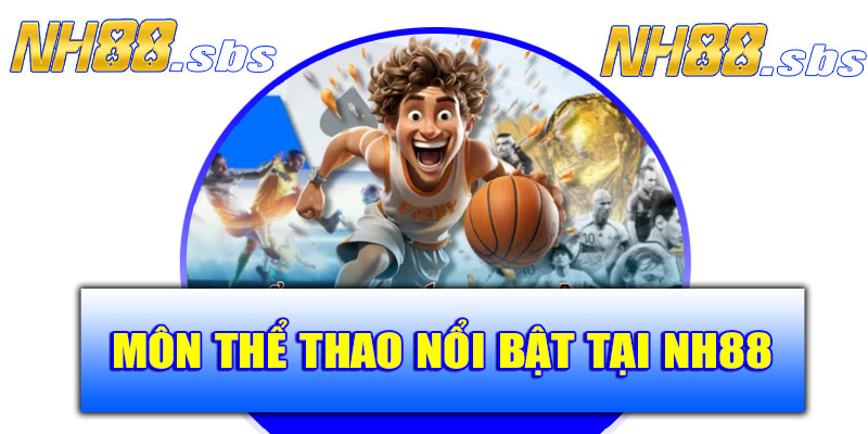 Các bộ môn thể thao nổi bật tại NH88