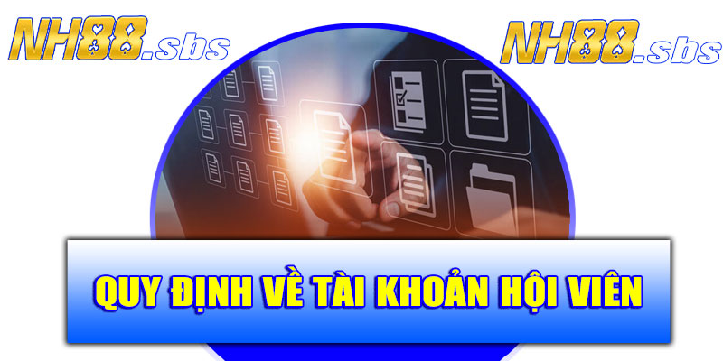 Quy định về tài khoản người chơi tại NH88