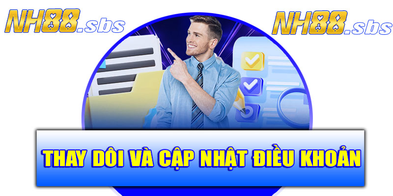 Thay đổi và cập nhật quy định điều khoản tại NH88