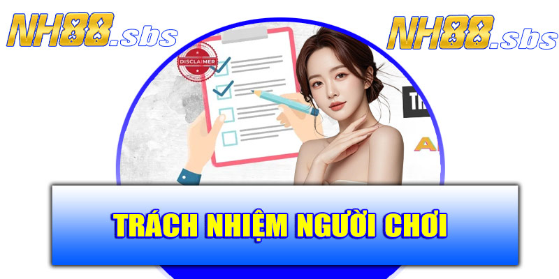 Trách nhiệm người chơi khi tham gia NH88