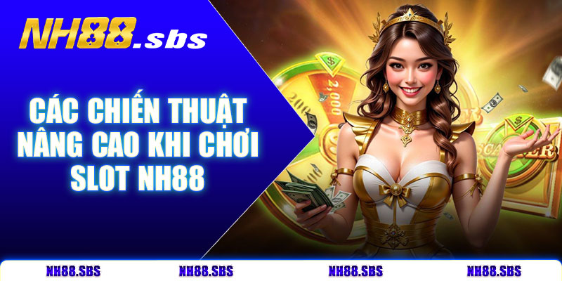 Các chiến thuật nâng cao khi chơi slot NH88