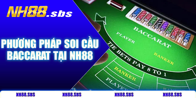Các phương pháp soi cầu baccarat tại NH88 phổ biến