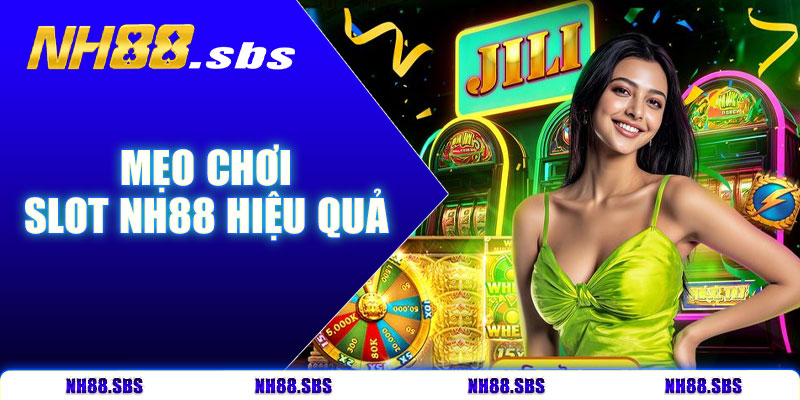 Mẹo chơi slot NH88 hiệu quả