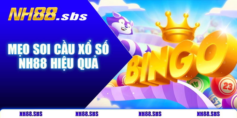 Mẹo soi cầu xổ số NH88 hiệu quả