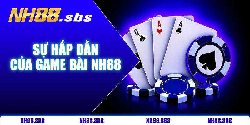 Sự hấp dẫn của game bài NH88