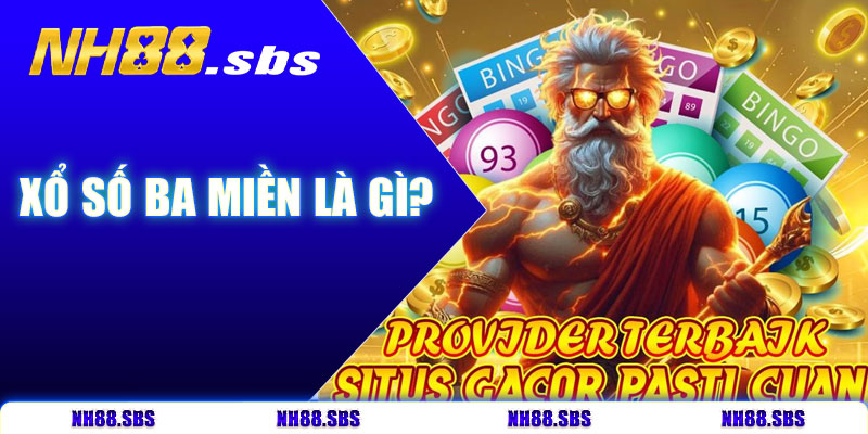 Xổ số ba miền là gì?